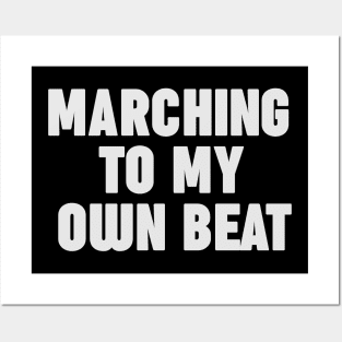 Marching To My Own Beat Posters and Art